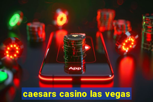 caesars casino las vegas